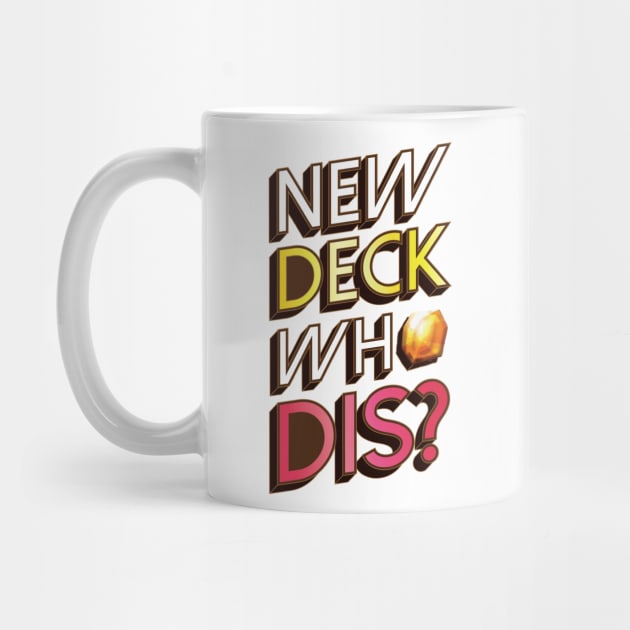 New Deck Who Dis? by polliadesign